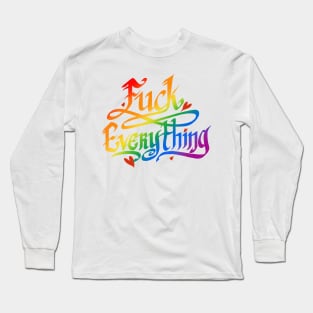 F**k Everything Long Sleeve T-Shirt